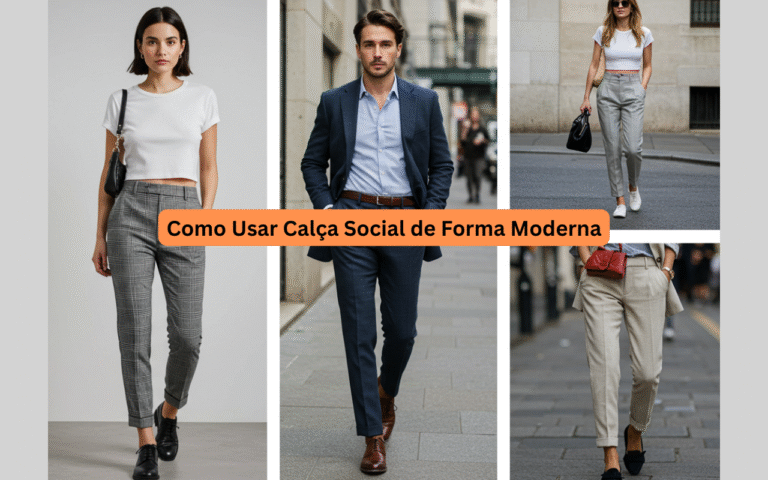 Como Usar Calça Social de Forma Moderna: Dicas para um Visual Atual e Estiloso