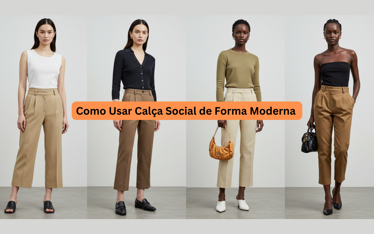 Como Usar Calça Social de Forma Moderna: Dicas para um Visual Atual e Estiloso