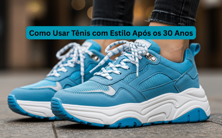 Como Usar Tênis com Estilo Após os 30 Anos