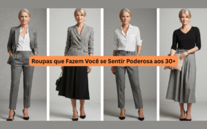 Leia mais sobre o artigo Roupas que Fazem Você se Sentir Poderosa aos 30+: Dicas para Valorizar sua Confiança e Estilo