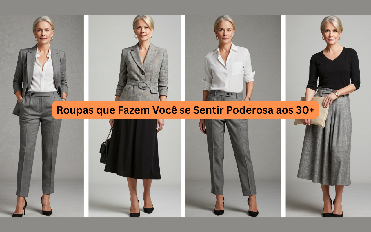 Roupas que Fazem Você se Sentir Poderosa aos 30+